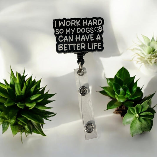 “I Work Hard So My Dogs Can Have A Better Life” Badge Reel
