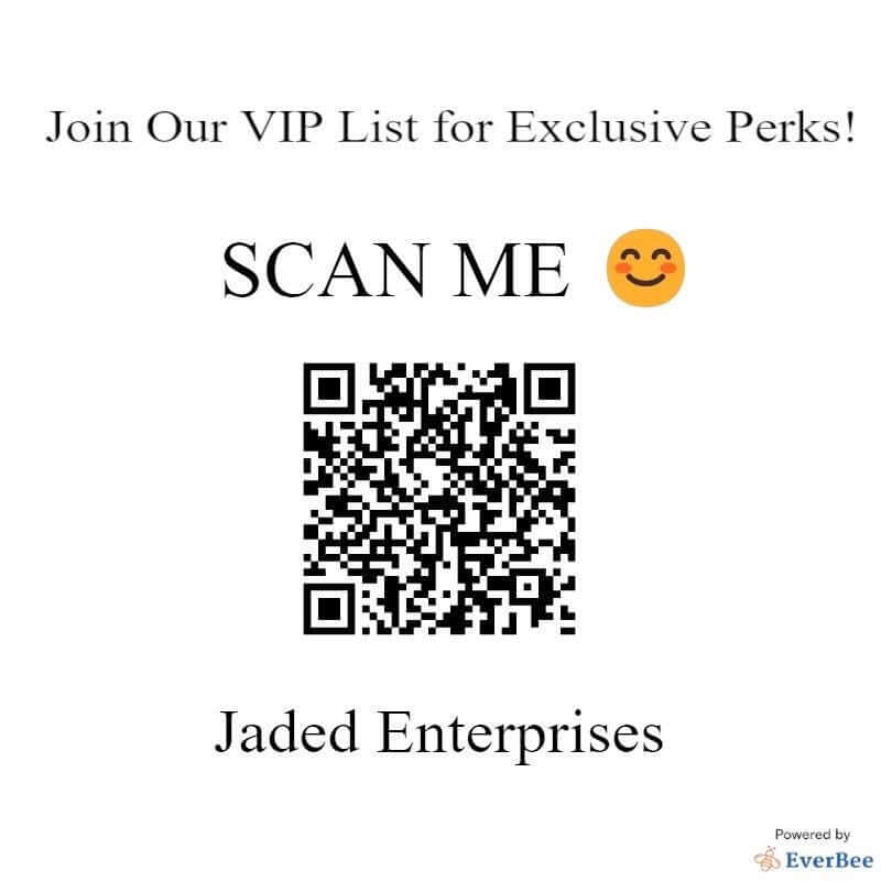 QR code for joining Jaded Enterprises VIP list for exclusive perks with text "Scan Me" and smiling emoji